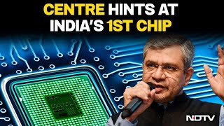 Centre Hints At First Made In India Semiconductor Chip | Ashwini Vaishnaw | Chips