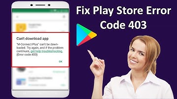 How to Fix Play Store Error Code 403 in Android