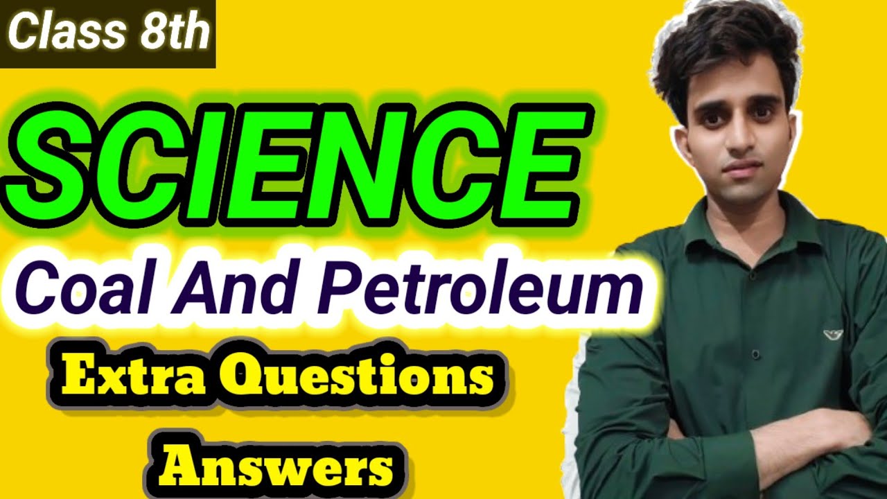 COAL AND PETROLEUM EXTRA QUESTIONS ANSWER 8TH CLASS Coal And Petroleum