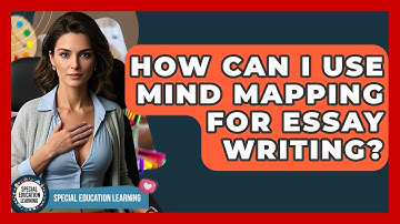 How Can I Use Mind Mapping For Essay Writing? - Special Education Learning