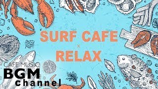 【SURF CAFE】Relaxing Surf Music Guitar & Piano Instrumental Music For Relax, Study, Work