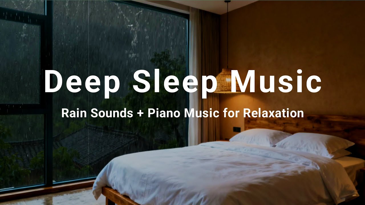 SLEEP INSTANTLY WITH RAIN SOUNDS AND PIANO | RELAXING MUSIC FOR CALM ...