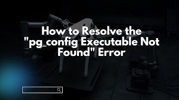 How to Resolve the "pg_config Executable Not Found" Error