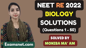 NEET RE 2022 Solutions Biology paper with clear explanations for questions 1 to 50