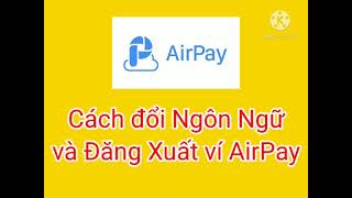 Cách đổi ngôn ngữ ví AirPay và đăng xuất ví AirPay screenshot 5