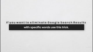 How to exclude specific words or sites from google search results?