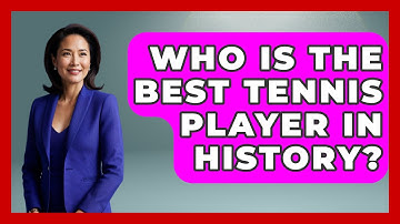 Who Is The Best Tennis Player In History? - The Racket Xpert