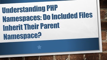 Understanding PHP Namespaces: Do Included Files Inherit Their Parent Namespace?
