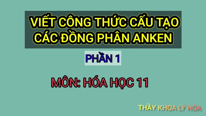 C6h12 có bao nhiêu công thức cấu tạo anken năm 2024