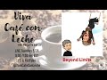 Viva cafe con leche s5ep43 beyond limits