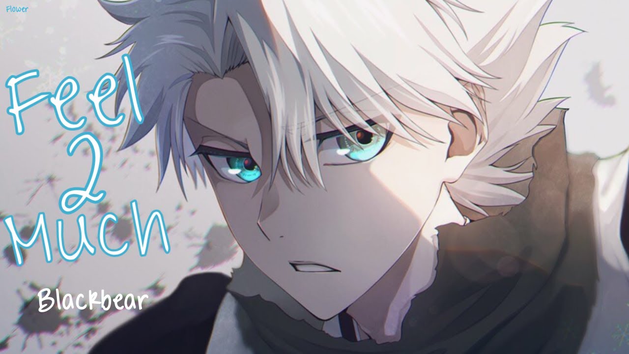 Nightcore - I Feel 2 Much (Blackbear) - Lyrics