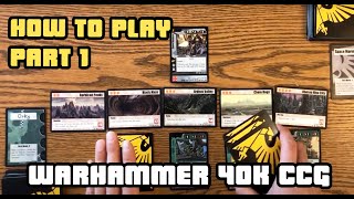 How to Play: Warhammer 40K CCG Part 1 - Winning, Turn Structure & Deployment
