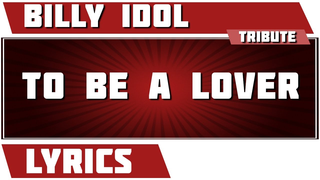 To Be A Lover Lyrics Billy Idol