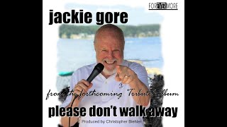 Jackie Gore - Please Don't Walk Away