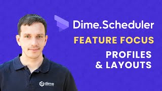 Dime.Scheduler Feature Focus: Profiles and Layouts