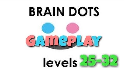 Brain Dots Levels 25-32 Gameplay/Walkthrough (Android,iOS)