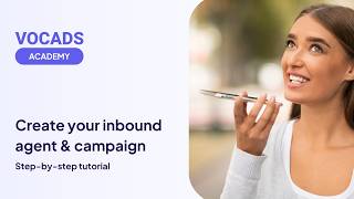 Vocads Academy - How to create your inbound agent and campaign.