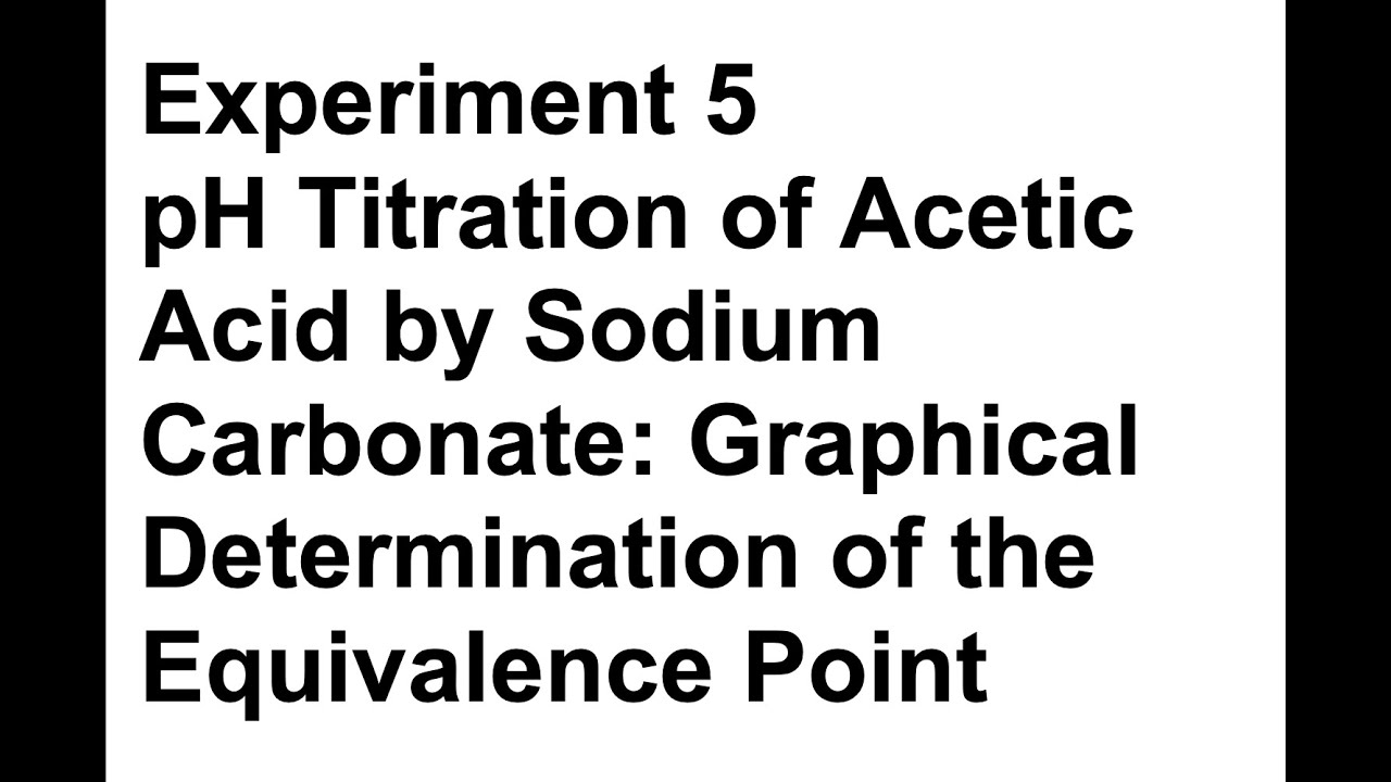 Experiment 5 pH Titration of Acetic Acid by Sodium Carbonate