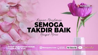 Semoga Takdir Baik - Ustadz Muhammad Abduh Tuasikal, M.Sc.