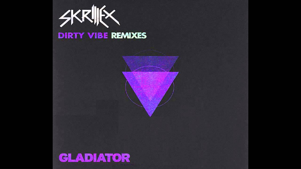 Skrillex - Dirty Vibe (Gladiator Remix)