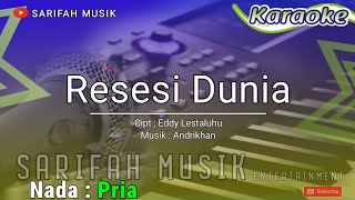 RESESI DUNIA - KARAOKE || CIPT. EDDY LESTALUHU NADA COWOK   LIRIK#sarifahmusik