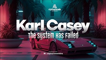 Karl Casey - The System Has Failed