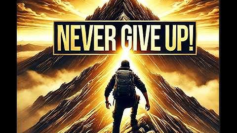 "Never Give Up: The Power of Persistence | Motivational Video"