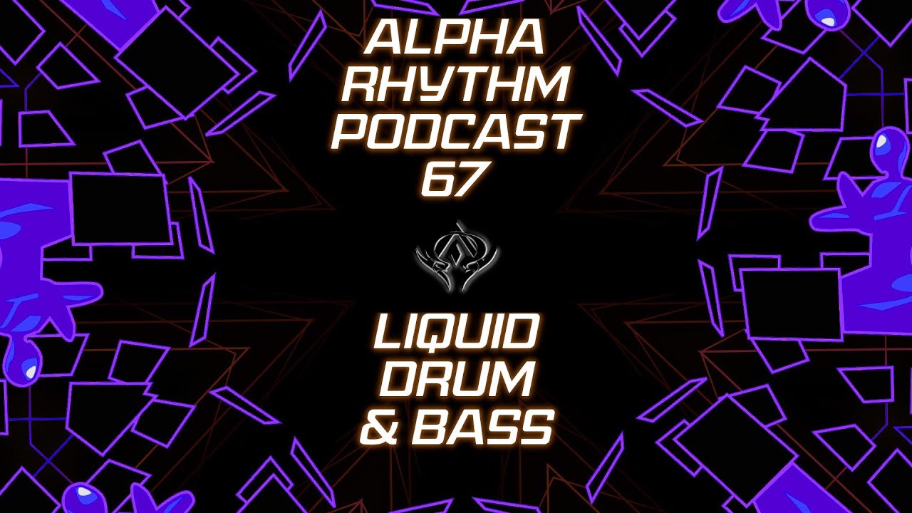 Alpha Rhythm Drum and Bass Podcast LIVE (Episode 67)