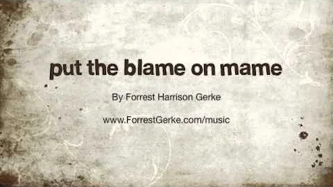 Put the Blame on Mame - Forrest Harrison Gerke