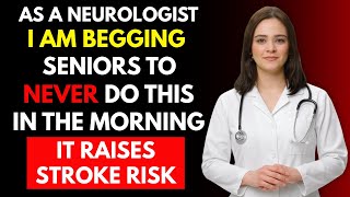 Brain Doctors Are WARNING: This Morning Routine Raises Stroke Risk After 60!