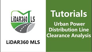 46. Urban Power Distribution Line Clearance Analysis - LiDAR360 MLS