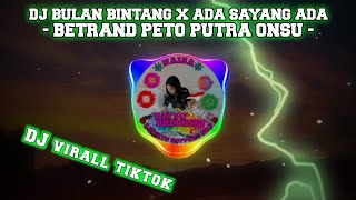 DJ BULAN BINTANG X ADA SAYANG ADA || -BETRAND PETO PUTRA ONSU-