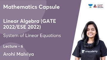 L6 | Mathematics Capsule | System of Linear Equations | Linear Algebra (GATE 2022/ESE 2022) | Arohi