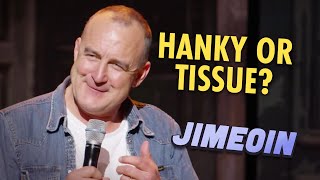Jimeoin - Tissues or Hankies?