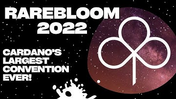 Rare Bloom 2022 | The Largest Cardano Event Ever!