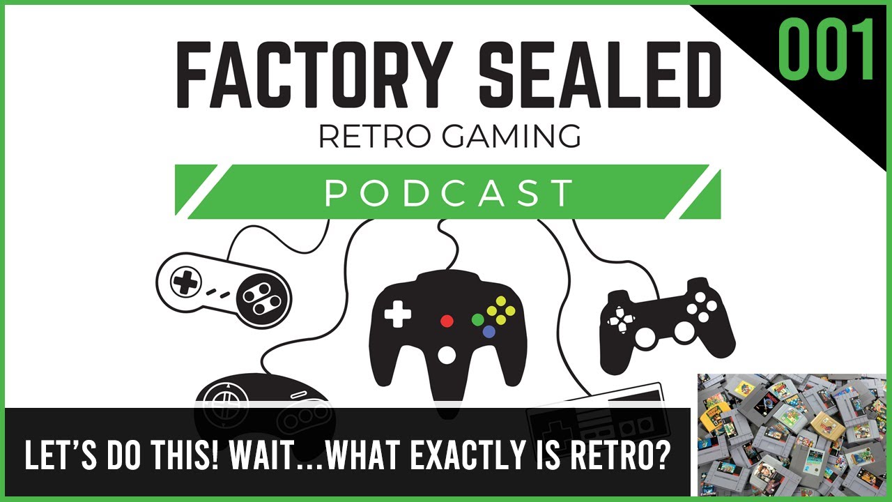 Factory Sealed Retro Gaming Podcast Ep. 1 Let’s Do This! Wait.. What
