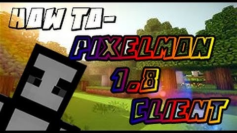 HOW TO Install Pixelmon 4.0.4 (1.8.X)