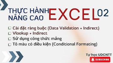 Excel #14. Thực hành EXCEL - ĐHCT nâng cao 02 || Data Validation + Indirect || Vlookup || Array