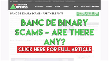 Banc De Binary Scams - Are there any?