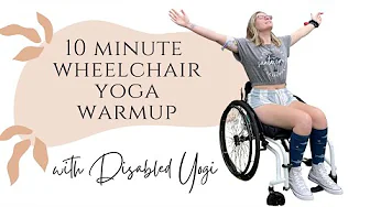 Wheelchair Yoga: 10 Minute Joint Warm Up