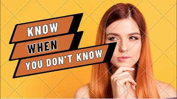 Know When You Don