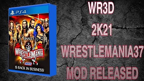 WR3D 2K21 WRESTLEMANIA 37 MOD RELEASED LINK DESCRIPTION