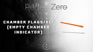 Perfect Zero Chamber Flags/ECI (Empty Chamber Indicator)