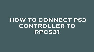 How to connect ps3 controller to rpcs3?