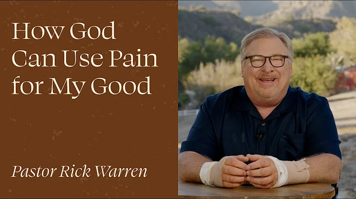 "How God Can Use Pain for My Good" with Pastor Rick Warren