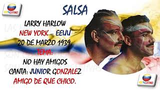 LARRY HARLOW JT. JUNIOR GONZALEZ NO HAY AMIGO