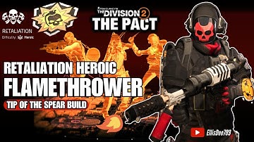 RETALIATION HEROIC | HOLLYWOOD | FLAMETHROWER Tip of the Spear Status Build - The Division 2