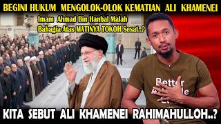 Begini Hukum Mengolok Olok Kematian Ali Khamenei!! Kita Harus Nyebut Sayyid Khamenei Rahimahullah.?