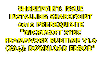 Issue Installing SharePoint 2010 Prerequisite "Microsoft Sync Framework Runtime v1.0 (x64):...