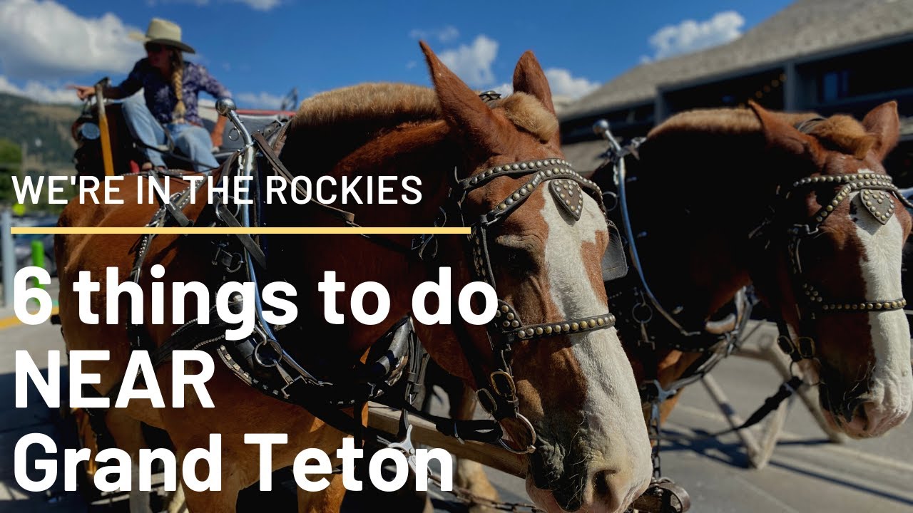 6 Things to Do Near Grand Teton National Park - YouTube